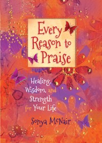 Every Reason to Praise - Sonya McNair - E-Book