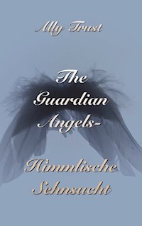 The Guardian Angels - Himmlische Sehnsucht - Ally Trust - E-Book