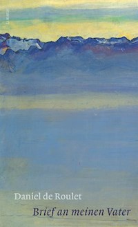Brief an meinen Vater - Daniel de Roulet - E-Book
