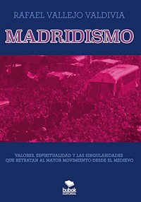 Madridismo - Rafael Vallejo Valdivia - E-Book
