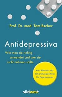 Antidepressiva - Tom Bschor - E-Book