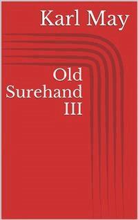 Old Surehand III - Karl May - E-Book