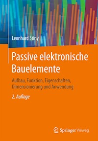 Passive elektronische Bauelemente - Leonhard Stiny - E-Book