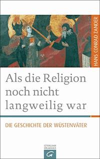 Als die Religion noch nicht langweilig war - Hans Conrad Zander - E-Book
