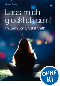 Lass mich glücklich sein! - Jana Frey - E-Book