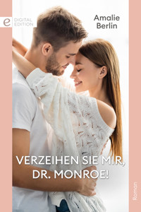 Verzeihen Sie mir, Dr. Monroe! - Amalie Berlin - E-Book