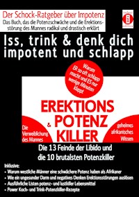 EREKTIONS & POTENZ-KILLER – Iss, trink & denk dich impotent und schlapp - K.T.N. Len'ssi - E-Book