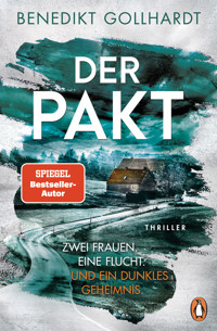 Der Pakt – Zwei Frauen. Eine Flucht. Und ein dunkles Geheimnis. - Benedikt Gollhardt - E-Book