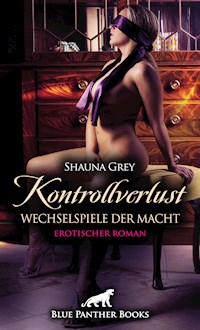 Kontrollverlust - Wechselspiele der Macht | Erotischer Roman - Shauna Grey - E-Book