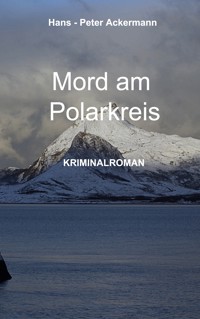Mord am Polarkreis - Hans-Peter Ackermann - E-Book