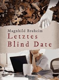 Letztes Blind Date - Magnhild Bruheim - E-Book