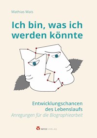 Ich bin, was ich werden könnte - Mathias Wais - E-Book