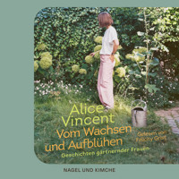 Vom Wachsen und Aufblühen - Alice Vincent - E-Book + Hörbuch