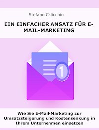 Ein einfacher Ansatz für E-Mail-Marketing - Stefano Calicchio - E-Book