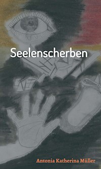 Seelenscherben - Antonia Katherina Müller - E-Book