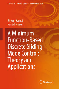 A Minimum Function-Based Discrete Sliding Mode Control: Theory and Applications - Shyam Kamal - E-Book