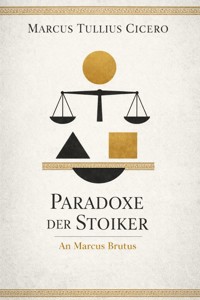 Paradoxe der Stoiker - Marcus Tullius Cicero - E-Book