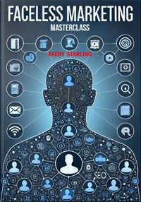 Faceless Marketing Masterclass - Avery Starling - E-Book