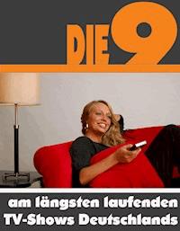 Die Neun am längsten laufenden TV-Shows Deutschlands - A.D. Astinus - E-Book
