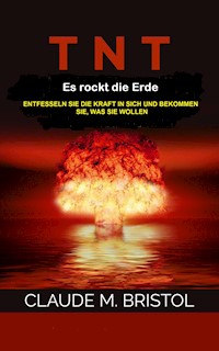 T.N.T. Es rockt die Erde (Übersetzt) - Claude M. Bristol - E-Book