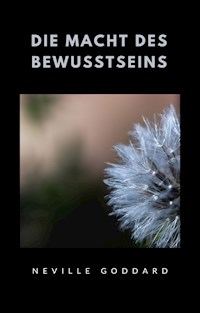 Die Macht des Bewusstseins (übersetzt) - Neville Goddard - E-Book