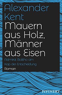 Mauern aus Holz, Männer aus Eisen - Alexander Kent - E-Book