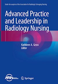 Advanced Practice and Leadership in Radiology Nursing -  - E-Book
