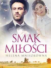 Smak miłości - Helena Mniszkówna - E-Book
