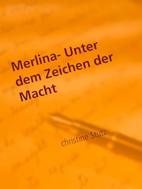 Merlina-  Unter dem Zeichen der Macht - Christine Stutz - E-Book