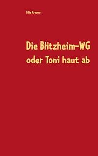 Die Blitzheim-WG oder Toni haut ab - Edie Kramer - E-Book