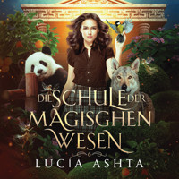 Die Schule der magischen Wesen 6 - Lucia Ashta - Hörbuch