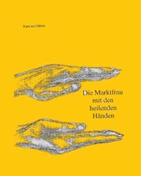 Die Marktfrau mit den heilenden Händen - Ramona Bühler - E-Book