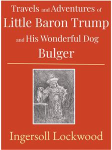 Travels and Adventures of Little Baron Trump and His Wonderful Dog Bulger - Ingersoll Lockwood - E-Book