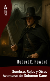 Sombras Rojas y Otras Aventuras de Solomon Kane - Robert E. Howard - E-Book