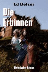 Die Erbinnen - Ed Belser - E-Book