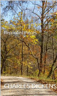 Reprinted Pieces - Charles Dickens. - E-Book
