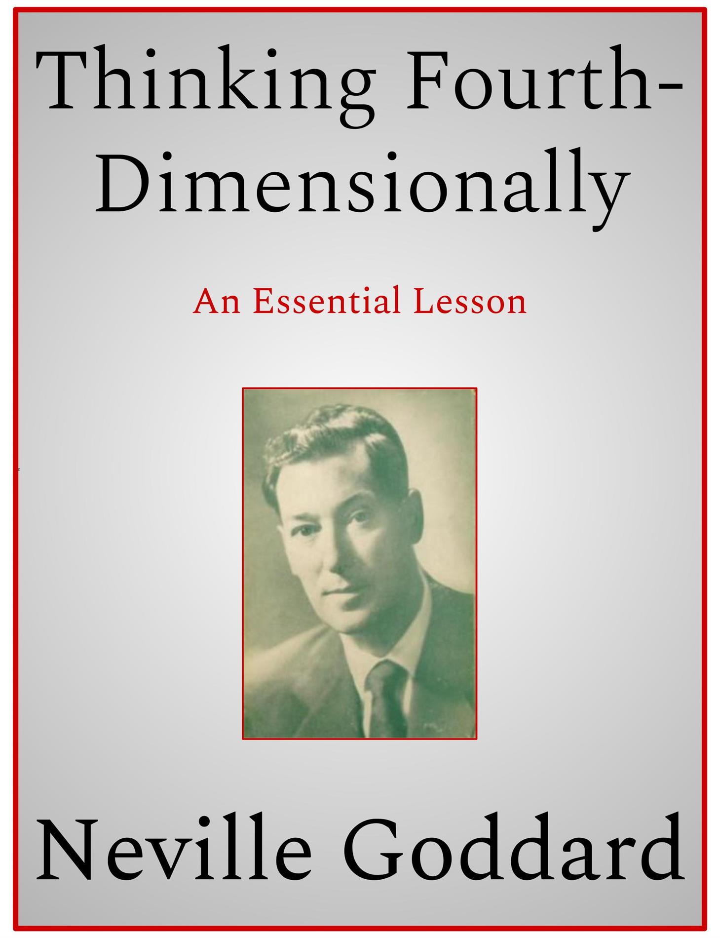 Thinking Fourth-Dimensionally - Neville Goddard - E-Book