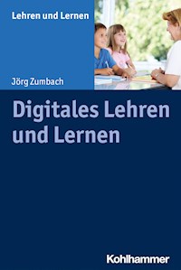 Digitales Lehren und Lernen - Jörg Zumbach - E-Book