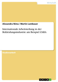 Internationale Arbeitsteilung in der Bekleidungsindustrie am Beispiel ZARA - Alexandra Nima - E-Book
