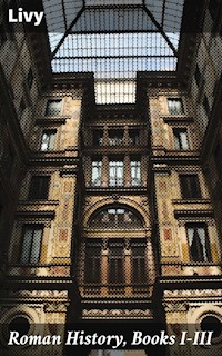 Roman History, Books I-III - Livy - E-Book