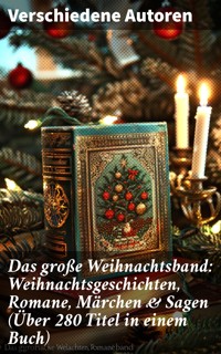 Das große Weihnachtsband: Weihnachtsgeschichten, Romane, Märchen & Sagen (Über 280 Titel in einem Buch) - Wilhelm Raabe - E-Book