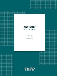 Anthony Adverse - Hervey Allen - E-Book