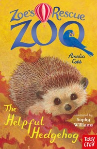 Zoe's Rescue Zoo: The Helpful Hedgehog - Amelia Cobb - E-Book