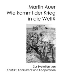Wie kommt der Krieg in die Welt? - Martin Auer - kostenlos E-Book