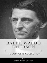 Ralph Waldo Emerson – The Complete Collection - Ralph Waldo Emerson - E-Book