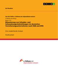 Bilanzierung von Schaden- und Schwankungsrückstellungen im deutschen Versicherungsunternehmen nach HGB und IFRS - Kai Brunken - E-Book