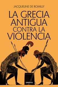 La Grecia antigua contra la violencia - Jacqueline de Romilly - E-Book