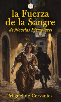 La Fuerza de la Sangre - Miguel de Cervantes - E-Book