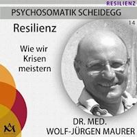 Resilienz - Dr. med. Wolf-Jürgen Maurer - Hörbuch