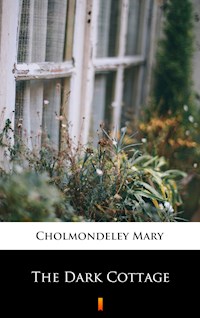 The Dark Cottage - Mary Cholmondeley - E-Book